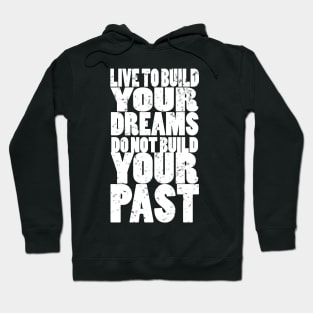 Live according to your dreams. Hoodie